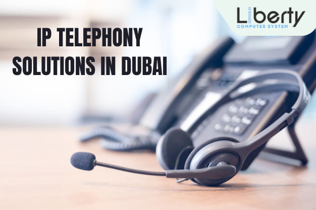 IP Telephony Solutions in Dubai